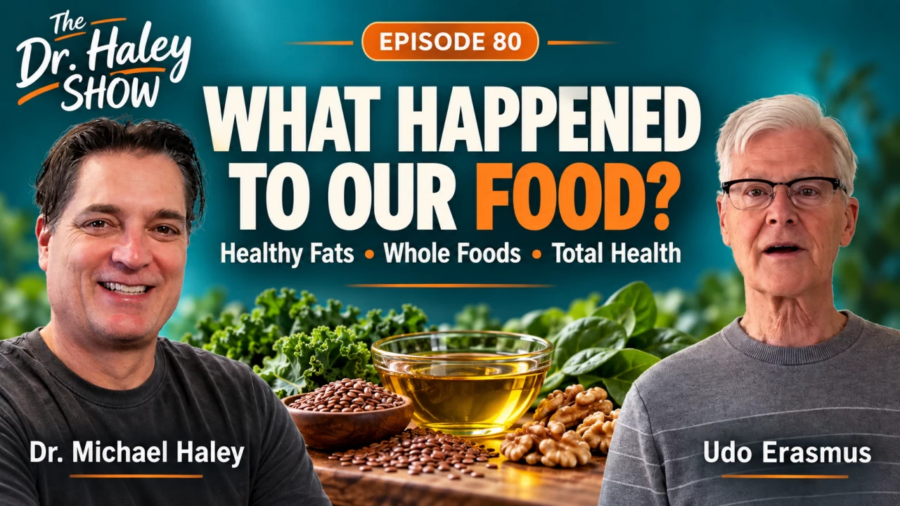 Episode 80 What Happened To Our Food with Udo Erasmus